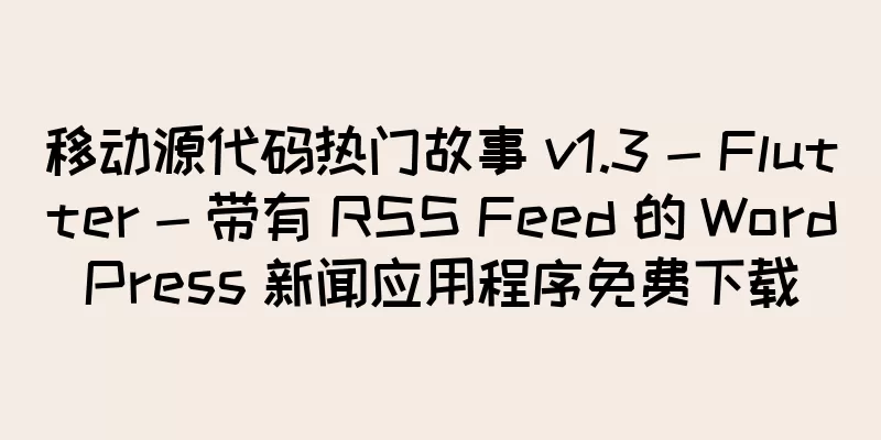 移动源代码热门故事 v1.3 - Flutter - 带有 RSS Feed 的 WordPress 新闻应用程序免费下载