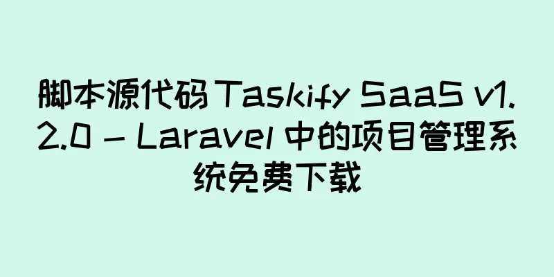 脚本源代码 Taskify SaaS v1.2.0 - Laravel 中的项目管理系统免费下载