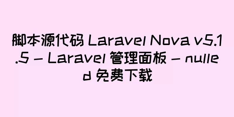 脚本源代码 Laravel Nova v5.1.5 - Laravel 管理面板 - nulled 免费下载