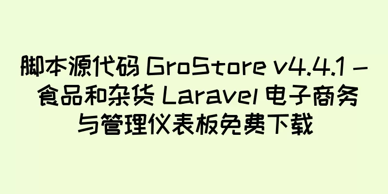 脚本源代码 GroStore v4.4.1 - 食品和杂货 Laravel 电子商务与管理仪表板免费下载