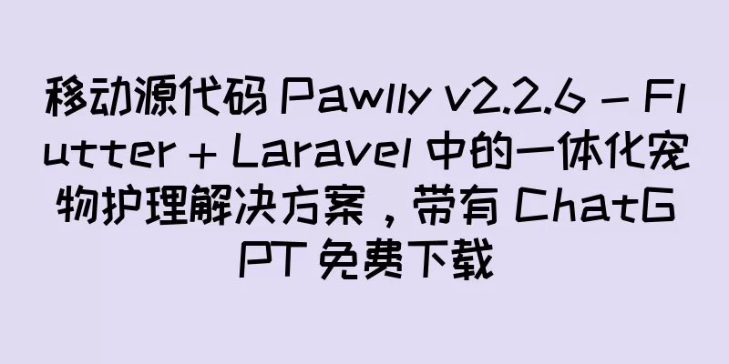 移动源代码 Pawlly v2.2.6 - Flutter + Laravel 中的一体化宠物护理解决方案，带有 ChatGPT 免费下载
