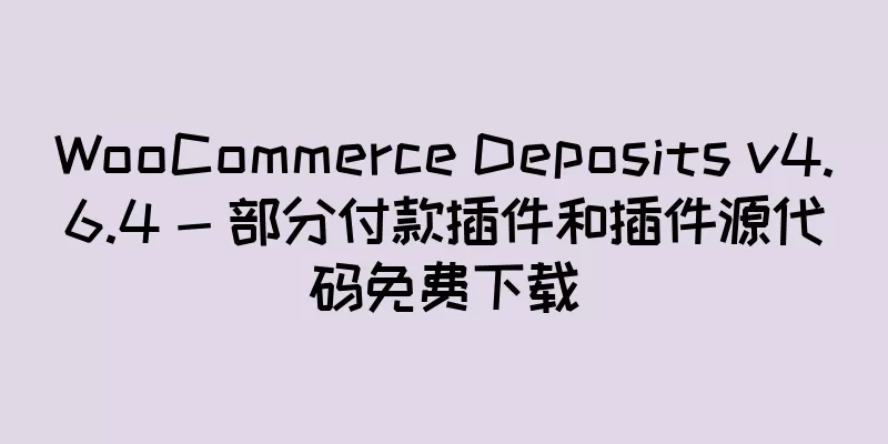 WooCommerce Deposits v4.6.4 - 部分付款插件和插件源代码免费下载