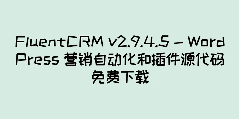 FluentCRM v2.9.4.5 - WordPress 营销自动化和插件源代码免费下载
