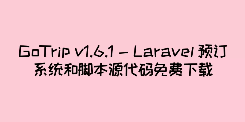 GoTrip v1.6.1 - Laravel 预订系统和脚本源代码免费下载