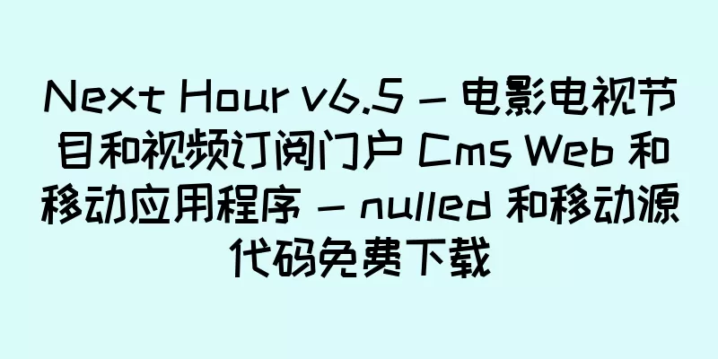 Next Hour v6.5 - 电影电视节目和视频订阅门户 Cms Web 和移动应用程序 - nulled 和移动源代码免费下载