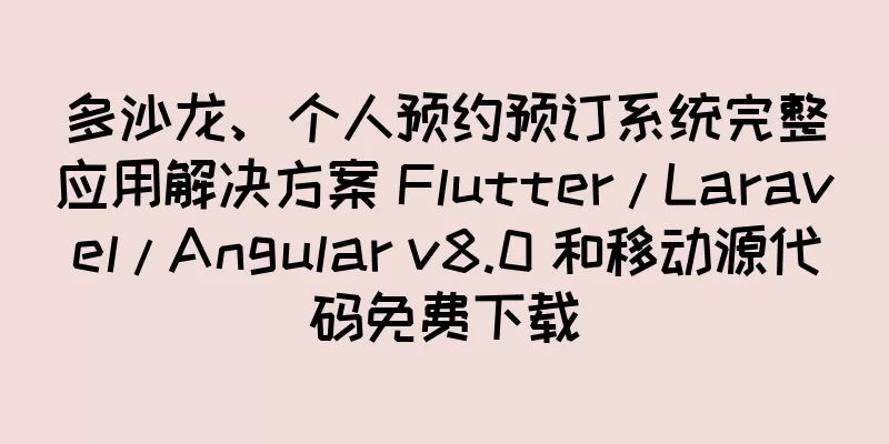 多沙龙、个人预约预订系统完整应用解决方案 Flutter / Laravel / Angular v8.0 和移动源代码免费下载