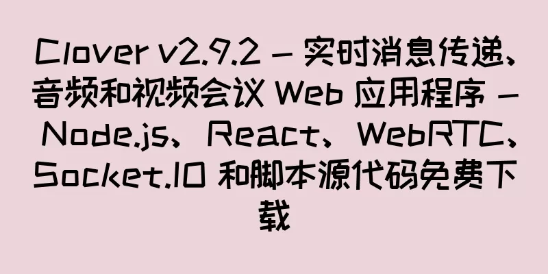 Clover v2.9.2 - 实时消息传递、音频和视频会议 Web 应用程序 - Node.js、React、WebRTC、Socket.IO 和脚本源代码免费下载