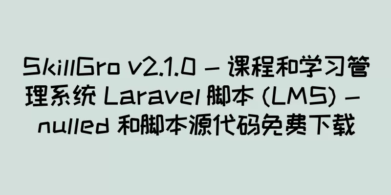 SkillGro v2.1.0 - 课程和学习管理系统 Laravel 脚本 (LMS) - nulled 和脚本源代码免费下载