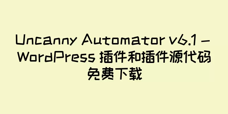 Uncanny Automator v6.1 - WordPress 插件和插件源代码免费下载