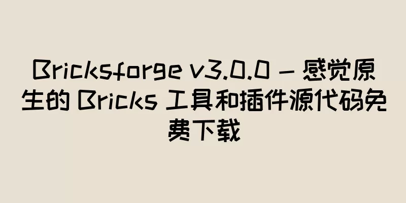 Bricksforge v3.0.0 - 感觉原生的 Bricks 工具和插件源代码免费下载