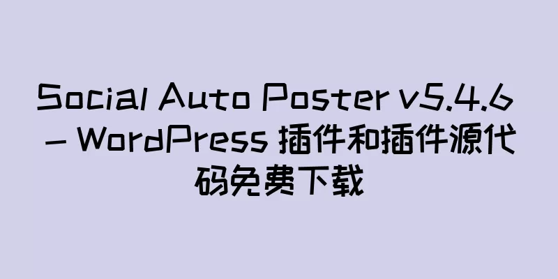 Social Auto Poster v5.4.6 - WordPress 插件和插件源代码免费下载