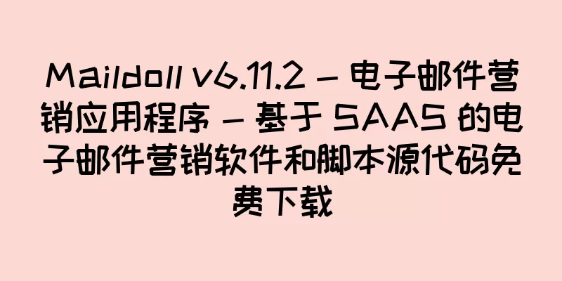 Maildoll v6.11.2 - 电子邮件营销应用程序 - 基于 SAAS 的电子邮件营销软件和脚本源代码免费下载
