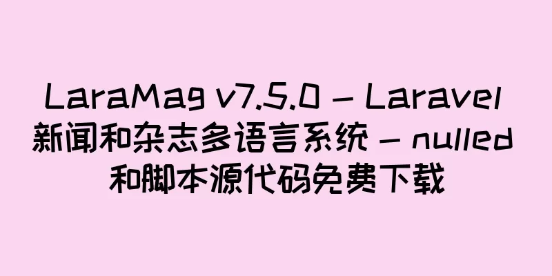 LaraMag v7.5.0 - Laravel 新闻和杂志多语言系统 - nulled 和脚本源代码免费下载