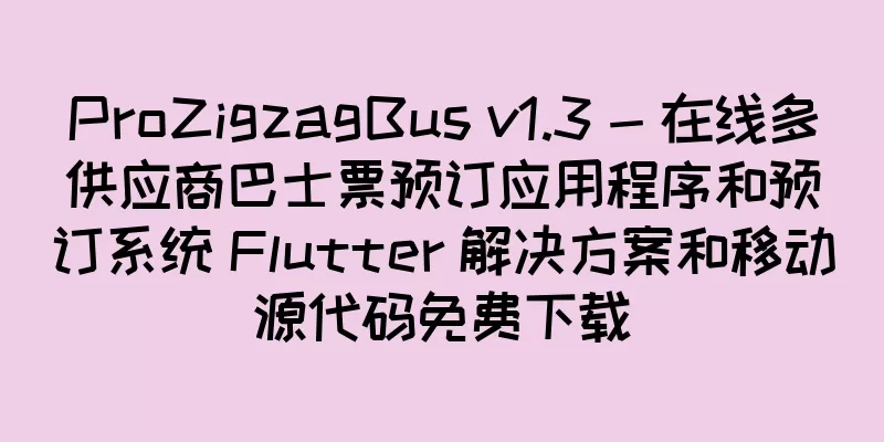ProZigzagBus v1.3 - 在线多供应商巴士票预订应用程序和预订系统 Flutter 解决方案和移动源代码免费下载