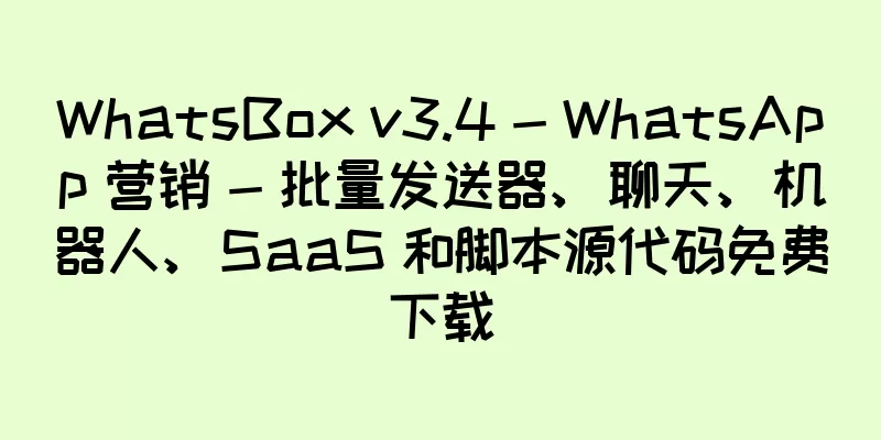 WhatsBox v3.4 - WhatsApp 营销 - 批量发送器、聊天、机器人、SaaS 和脚本源代码免费下载
