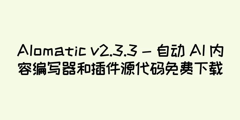 AIomatic v2.3.3 - 自动 AI 内容编写器和插件源代码免费下载