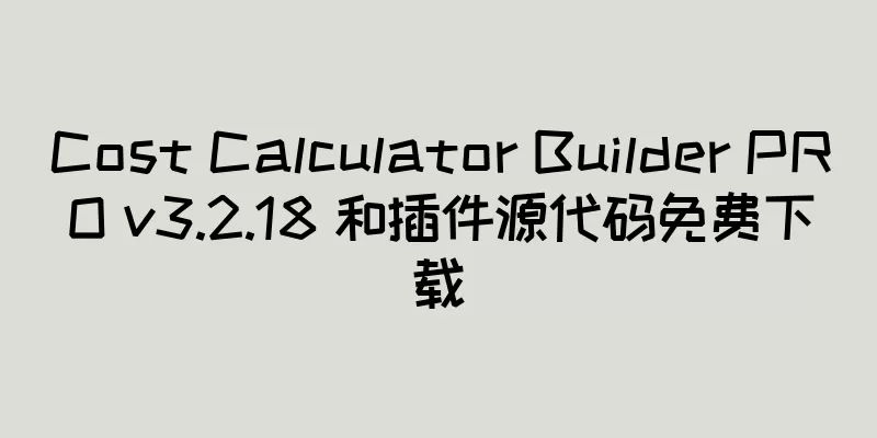 Cost Calculator Builder PRO v3.2.18 和插件源代码免费下载