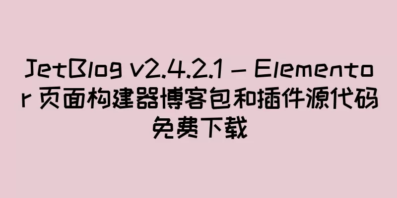 JetBlog v2.4.2.1 - Elementor 页面构建器博客包和插件源代码免费下载