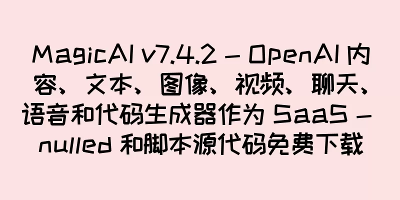 MagicAI v7.4.2 - OpenAI 内容、文本、图像、视频、聊天、语音和代码生成器作为 SaaS - nulled 和脚本源代码免费下载