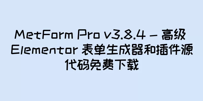 MetForm Pro v3.8.4 - 高级 Elementor 表单生成器和插件源代码免费下载
