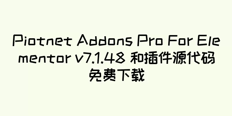 Piotnet Addons Pro For Elementor v7.1.48 和插件源代码免费下载