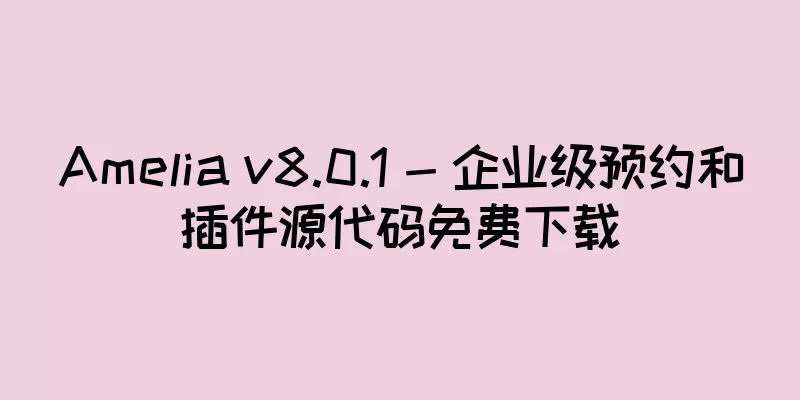 Amelia v8.0.1 - 企业级预约和插件源代码免费下载