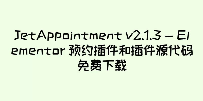 JetAppointment v2.1.3 - Elementor 预约插件和插件源代码免费下载