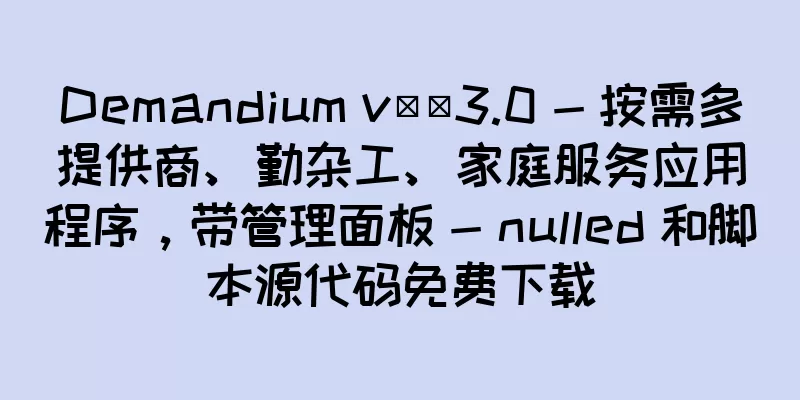 Demandium v​​3.0 - 按需多提供商、勤杂工、家庭服务应用程序，带管理面板 - nulled 和脚本源代码免费下载