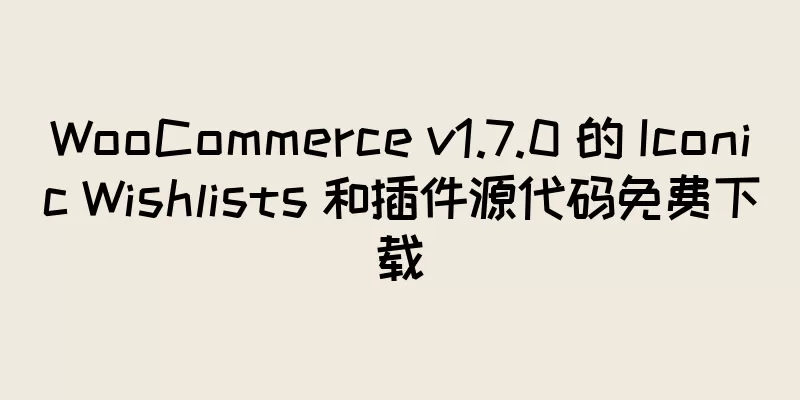 WooCommerce v1.7.0 的 Iconic Wishlists 和插件源代码免费下载