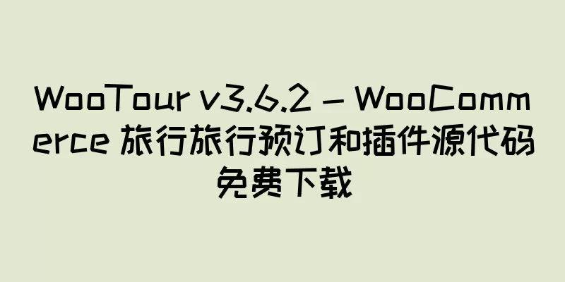 WooTour v3.6.2 - WooCommerce 旅行旅行预订和插件源代码免费下载