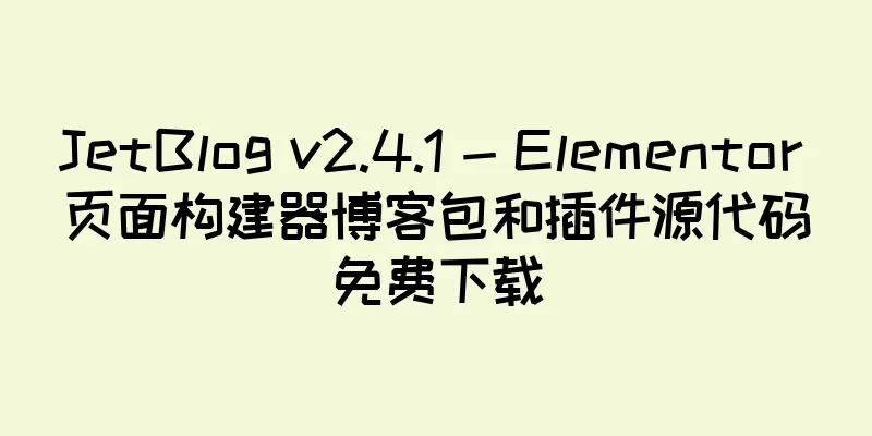JetBlog v2.4.1 - Elementor 页面构建器博客包和插件源代码免费下载