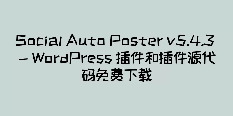 Social Auto Poster v5.4.3 - WordPress 插件和插件源代码免费下载