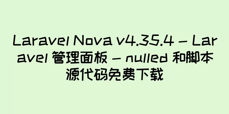 Laravel Nova v4.35.4 - Laravel 管理面板 - nulled 和脚本源代码免费下载
