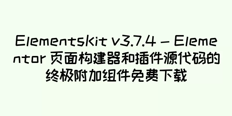 ElementsKit v3.7.4 - Elementor 页面构建器和插件源代码的终极附加组件免费下载