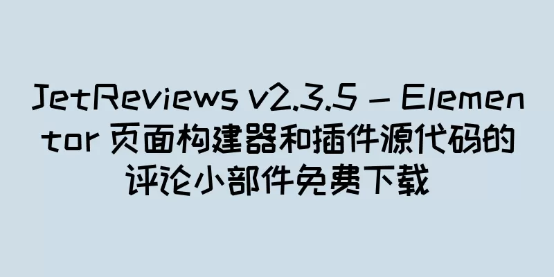 JetReviews v2.3.5 - Elementor 页面构建器和插件源代码的评论小部件免费下载