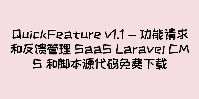 QuickFeature v1.1 - 功能请求和反馈管理 SaaS Laravel CMS 和脚本源代码免费下载