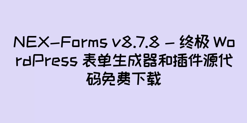 NEX-Forms v8.7.8 - 终极 WordPress 表单生成器和插件源代码免费下载