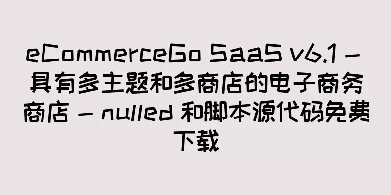 eCommerceGo SaaS v6.1 - 具有多主题和多商店的电子商务商店 - nulled 和脚本源代码免费下载