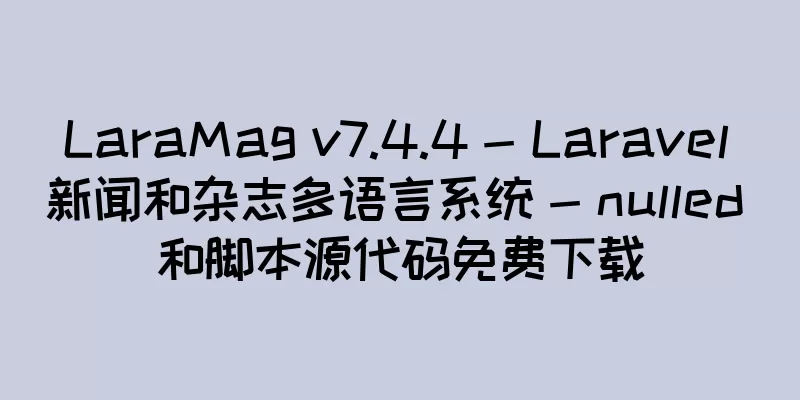 LaraMag v7.4.4 - Laravel 新闻和杂志多语言系统 - nulled 和脚本源代码免费下载