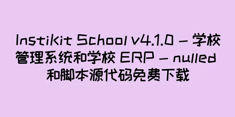 InstiKit School v4.1.0 - 学校管理系统和学校 ERP - nulled 和脚本源代码免费下载