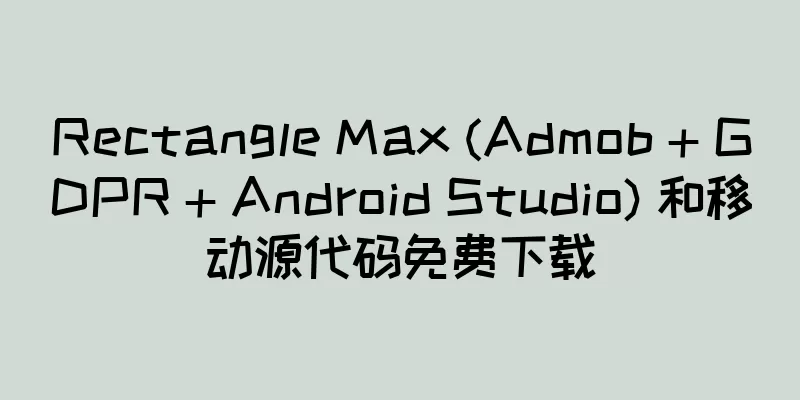 Rectangle Max (Admob + GDPR + Android Studio) 和移动源代码免费下载