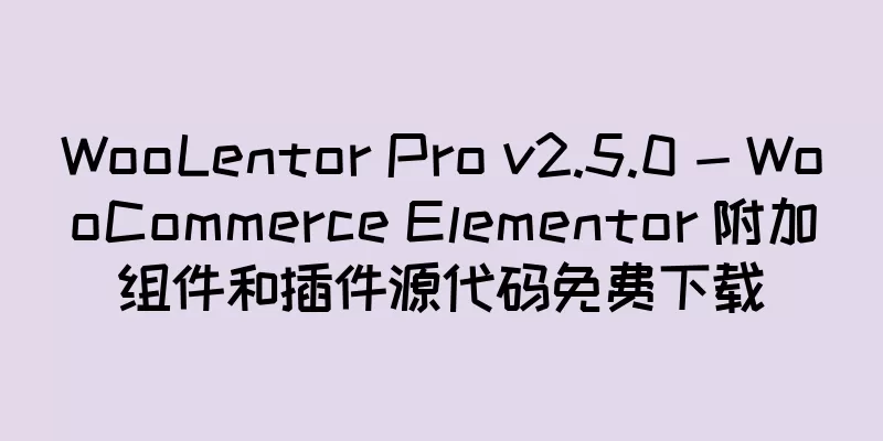 WooLentor Pro v2.5.0 - WooCommerce Elementor 附加组件和插件源代码免费下载