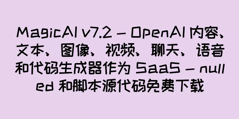 MagicAI v7.2 - OpenAI 内容、文本、图像、视频、聊天、语音和代码生成器作为 SaaS - nulled 和脚本源代码免费下载