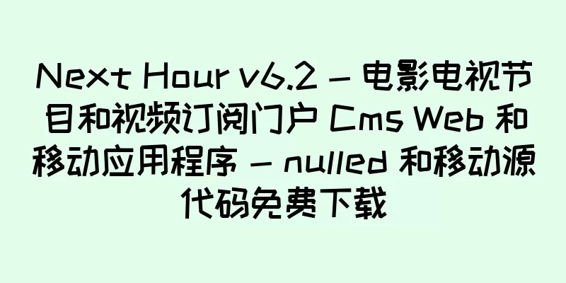Next Hour v6.2 - 电影电视节目和视频订阅门户 Cms Web 和移动应用程序 - nulled 和移动源代码免费下载