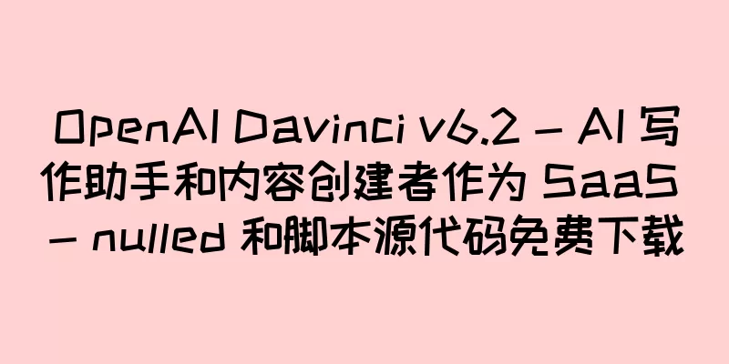 OpenAI Davinci v6.2 - AI 写作助手和内容创建者作为 SaaS - nulled 和脚本源代码免费下载