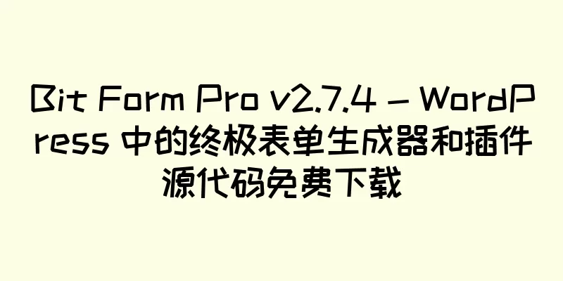 Bit Form Pro v2.7.4 - WordPress 中的终极表单生成器和插件源代码免费下载