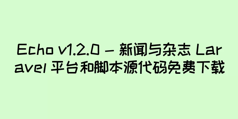 Echo v1.2.0 - 新闻与杂志 Laravel 平台和脚本源代码免费下载