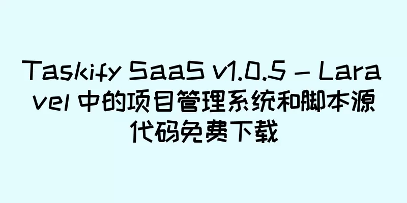 Taskify SaaS v1.0.5 - Laravel 中的项目管理系统和脚本源代码免费下载