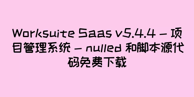 Worksuite Saas v5.4.4 - 项目管理系统 - nulled 和脚本源代码免费下载