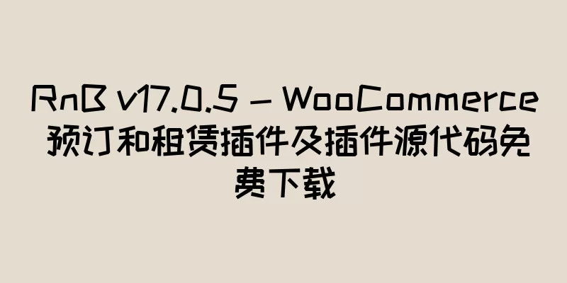 RnB v17.0.5 - WooCommerce 预订和租赁插件及插件源代码免费下载